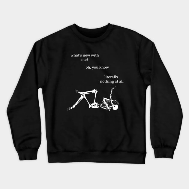 Sassy Skeleton: "What's New" Crewneck Sweatshirt by Brave Dave Apparel